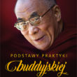 His Holiness the Dalai Lama, Venerable Thubten Chodron, ”Podstawy praktyki buddyjskiej”