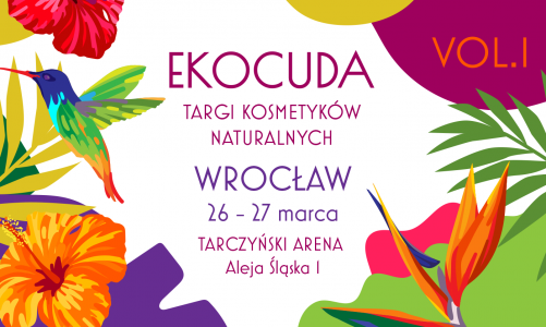 Czas na cuda – Ekocuda! Nadchodzi wiosenna edycja Targów Kosmetyków Naturalnych